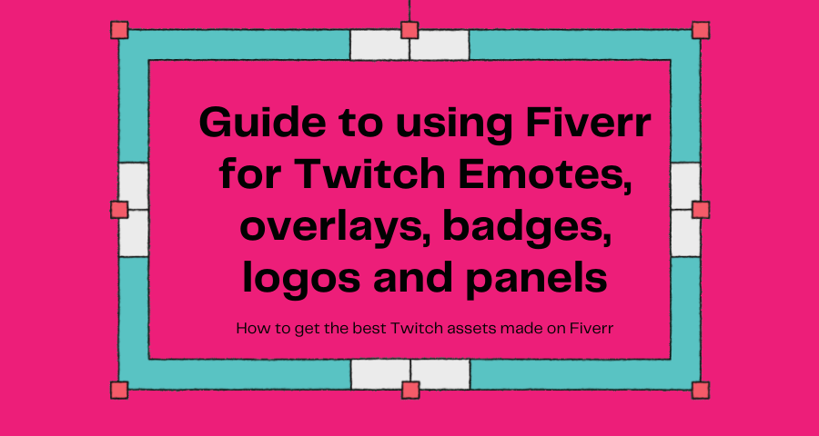 Featured image for Guide to using Fiverr for Twitch Emotes, overlays, badges, logos and panels